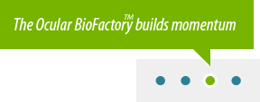 The Ocular BiofactoryTM Builds Momentum